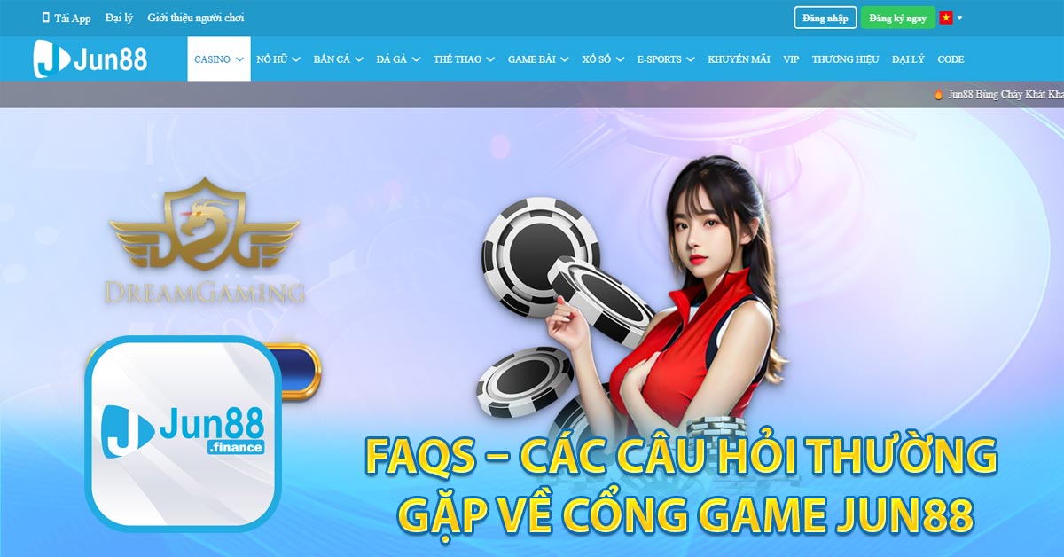 FAQs – Các câu hỏi thường gặp về cổng game Jun88