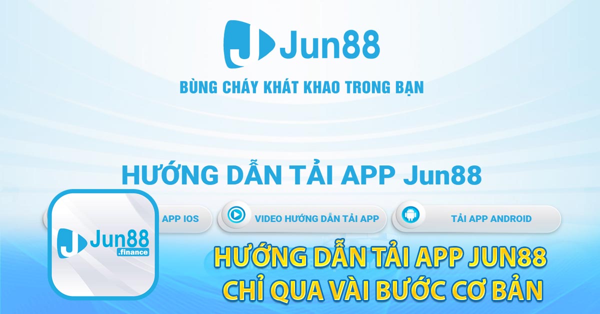 Hướng dẫn tải app Jun88 chỉ qua vài bước cơ bản