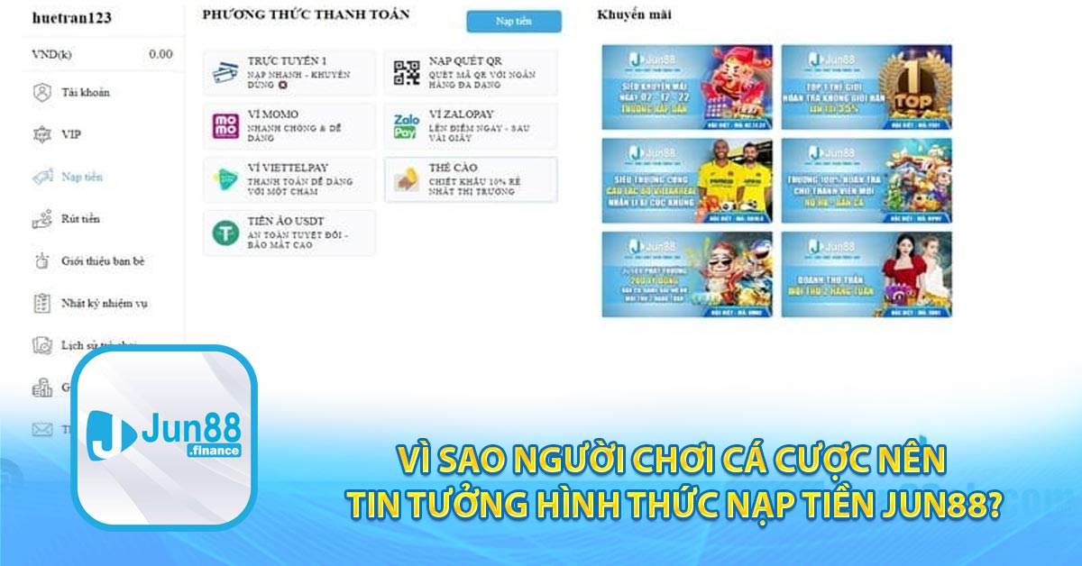 Vì sao người chơi cá cược nên tin tưởng hình thức nạp tiền JUN88?