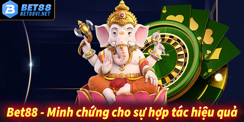 Bet88 - Minh chứng cho sự hợp tác hiệu quả và thành công